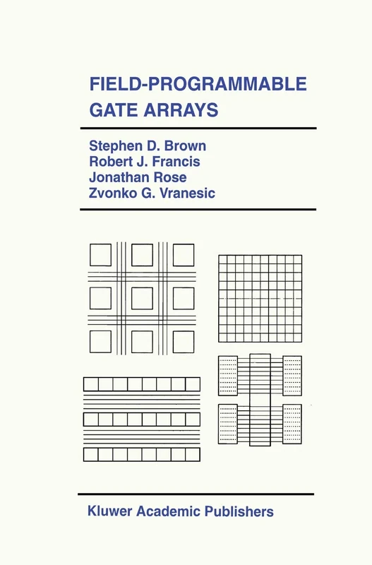 Field-Programmable Gate Arrays: 180 (The Springer International Series in Engineering and Computer Science, 180)