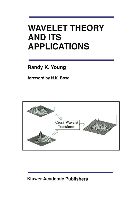 Wavelet Theory and Its Applications: 189 (The Springer International Series in Engineering and Computer Science, 189)