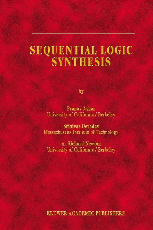 Sequential Logic Synthesis: 162 (The Springer International Series in Engineering and Computer Science, 162)