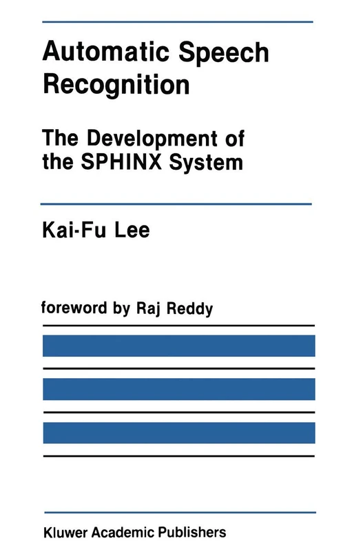 Automatic Speech Recognition: The Development of the SPHINX System: 62 (The Springer International Series in Engineering and Computer Science, 62)