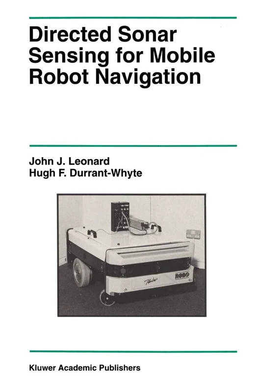 Directed Sonar Sensing for Mobile Robot Navigation: 175 (The Springer International Series in Engineering and Computer Science, 175)