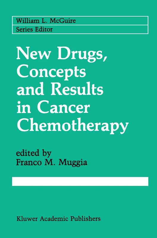 New Drugs, Concepts and Results in Cancer Chemotherapy: 58 (Cancer Treatment and Research, 58)