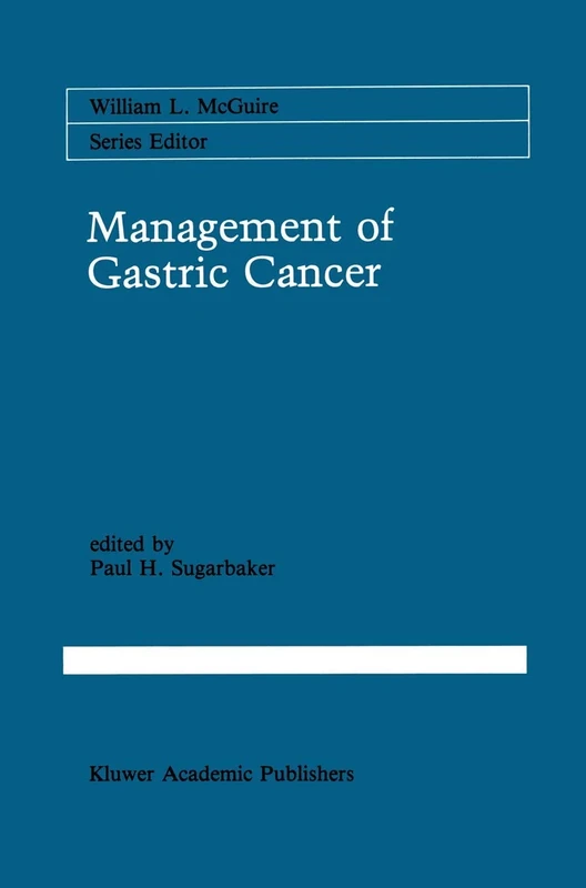 Management of Gastric Cancer: 55 (Cancer Treatment and Research, 55)