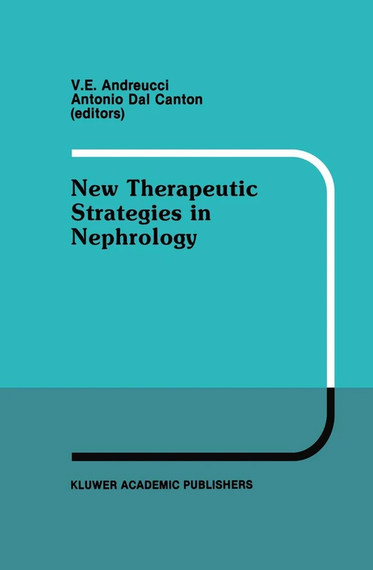 New Therapeutic Strategies in Nephrology: Proceedings of the 3rd International Meeting on Current Therapy in Nephrology Sorrento, Italy, May 27–30, 1990 (Developments in Nephrology, 30)