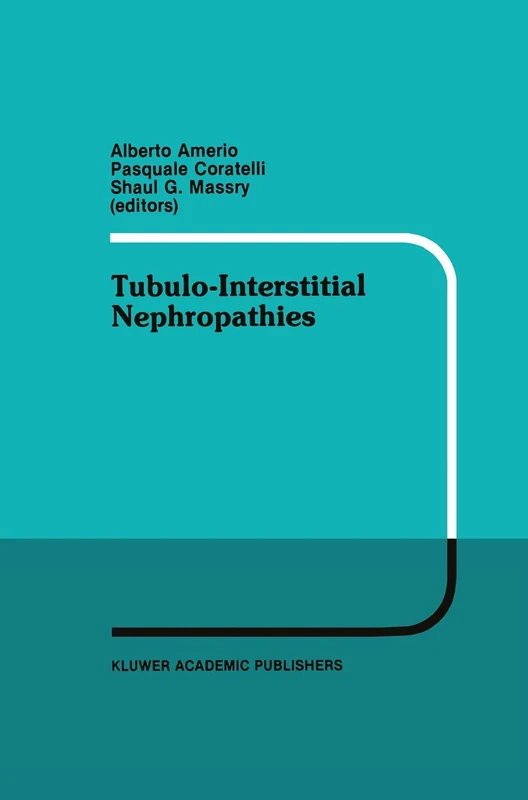 Tubulo-Interstitial Nephropathies: Proceedings of the 4th Bari Seminar in Nephrology, Bari, Italy, April 25–28, 1990: 31 (Developments in Nephrology, 31)