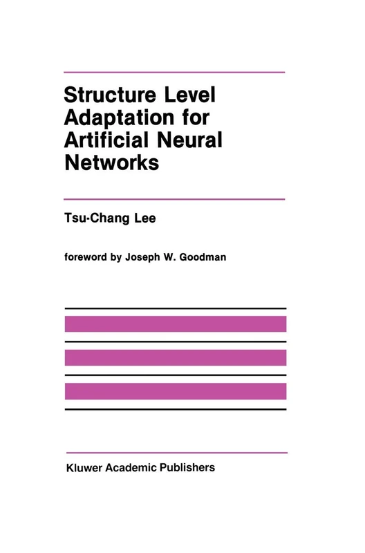 Structure Level Adaptation for Artificial Neural Networks: 133 (The Springer International Series in Engineering and Computer Science, 133)