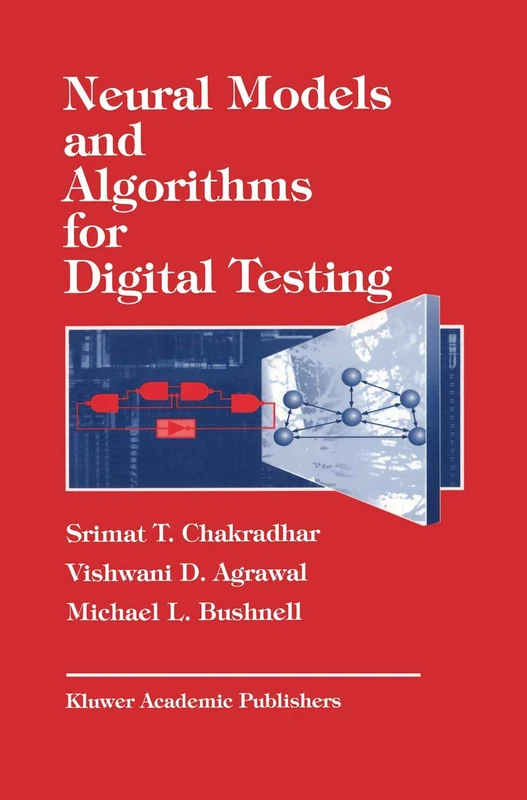 Neural Models and Algorithms for Digital Testing: 140 (The Springer International Series in Engineering and Computer Science, 140)