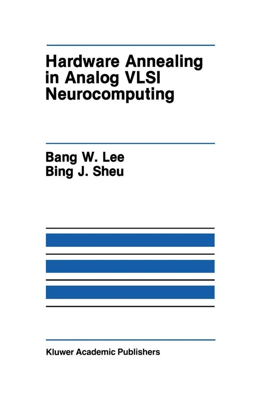 Hardware Annealing in Analog VLSI Neurocomputing: 127 (The Springer International Series in Engineering and Computer Science)
