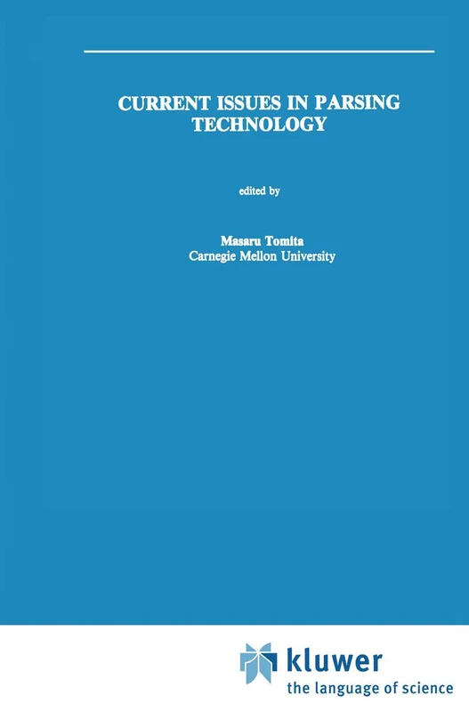 Current Issues in Parsing Technology: 126 (The Springer International Series in Engineering and Computer Science)