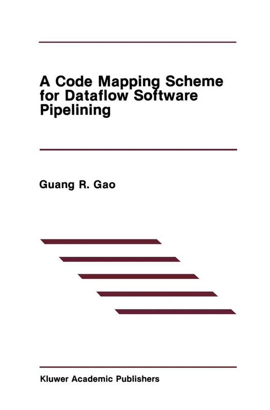 A Code Mapping Scheme for Dataflow Software Pipelining: 125 (The Springer International Series in Engineering and Computer Science, 125)