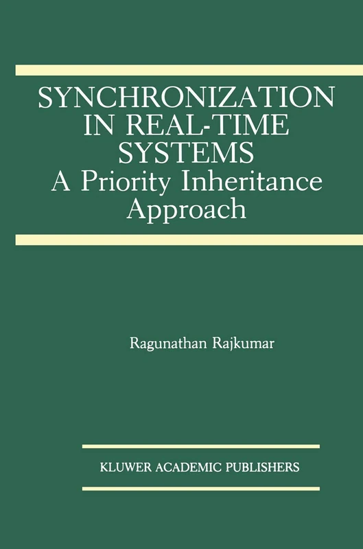 Synchronization in Real-Time Systems: A Priority Inheritance Approach: 151 (The Springer International Series in Engineering and Computer Science, 151)
