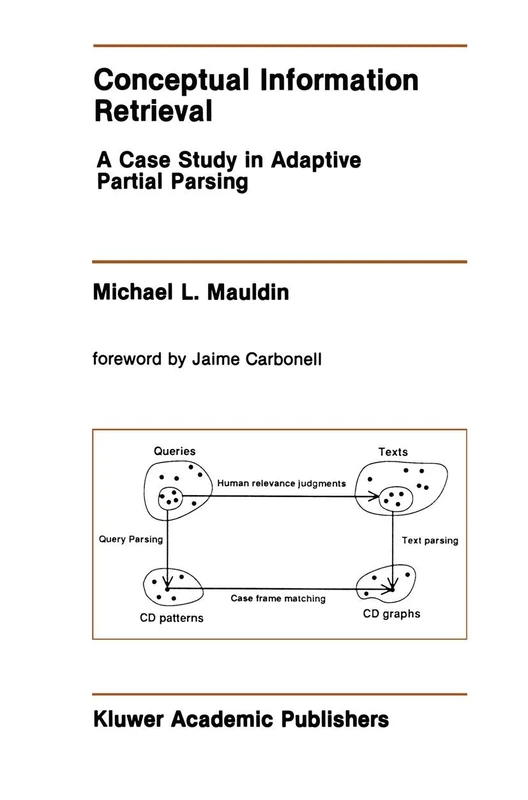 Conceptual Information Retrieval: A Case Study in Adaptive Partial Parsing: 152 (The Springer International Series in Engineering and Computer Science, 152)