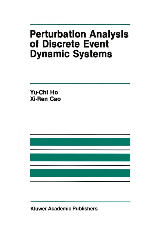 Perturbation Analysis of Discrete Event Dynamic Systems: 145 (The Springer International Series in Engineering and Computer Science)