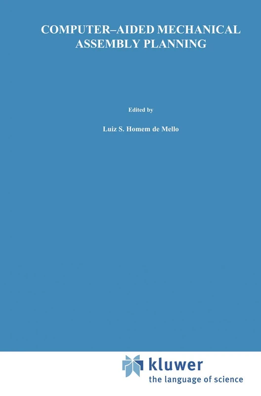 Computer-Aided Mechanical Assembly Planning: 148 (The Springer International Series in Engineering and Computer Science, 148)
