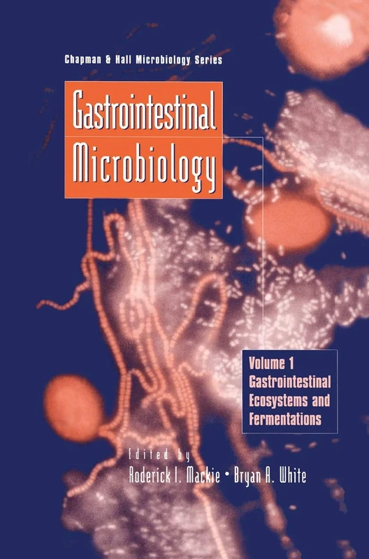 Gastrointestinal Microbiology: Volume 1 Gastrointestinal Ecosystems and Fermentations (Chapman & Hall Microbiology Series)
