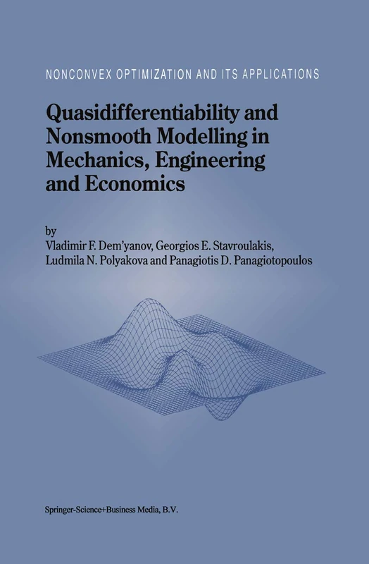 Quasidifferentiability and Nonsmooth Modelling in Mechanics, Engineering and Economics: 10 (Nonconvex Optimization and Its Applications)