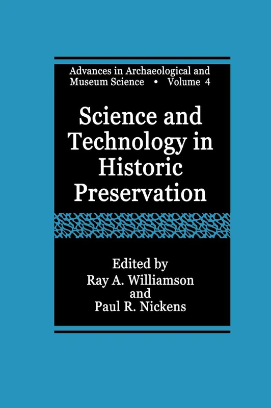 Science and Technology in Historic Preservation: 4 (Advances in Archaeological and Museum Science, 4)