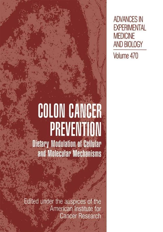 Colon Cancer Prevention: Dietary Modulation of Cellular and Molecular Mechanisms: 470 (Advances in Experimental Medicine and Biology, 470)