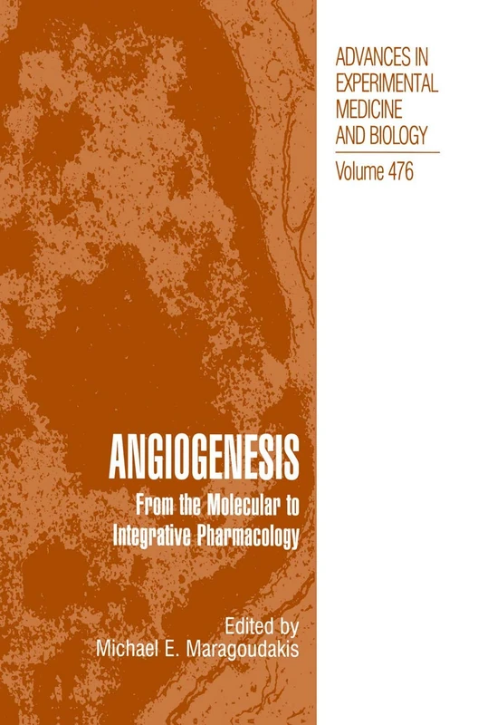 Angiogenesis: From the Molecular to Integrative Pharmacology: 476 (Advances in Experimental Medicine and Biology, 476)