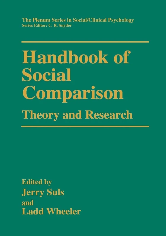 Handbook of Social Comparison: Theory and Research (The Springer Series in Social Clinical Psychology)