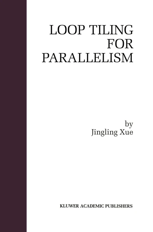 Loop Tiling for Parallelism: 575 (The Springer International Series in Engineering and Computer Science, 575)