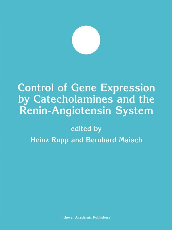 Control of Gene Expression by Catecholamines and the Renin-Angiotensin System: 33 (Developments in Molecular and Cellular Biochemistry, 33)