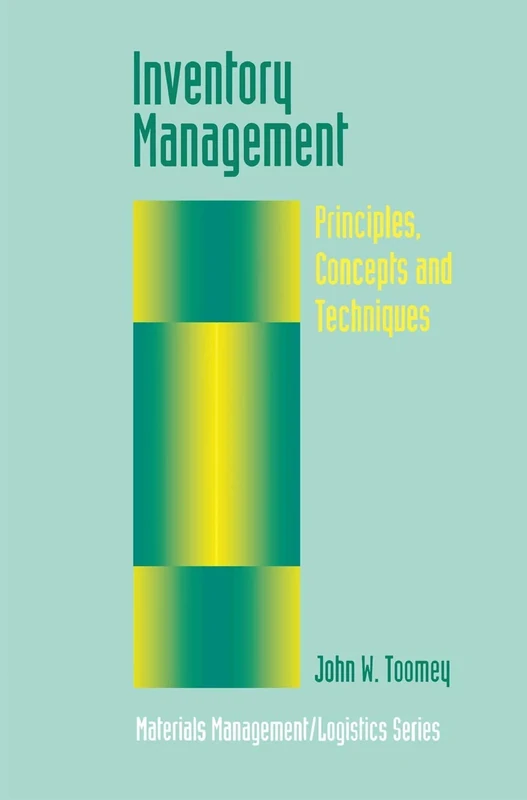 Inventory Management: Principles, Concepts and Techniques: 12 (Materials Management Logistics Series, 12)
