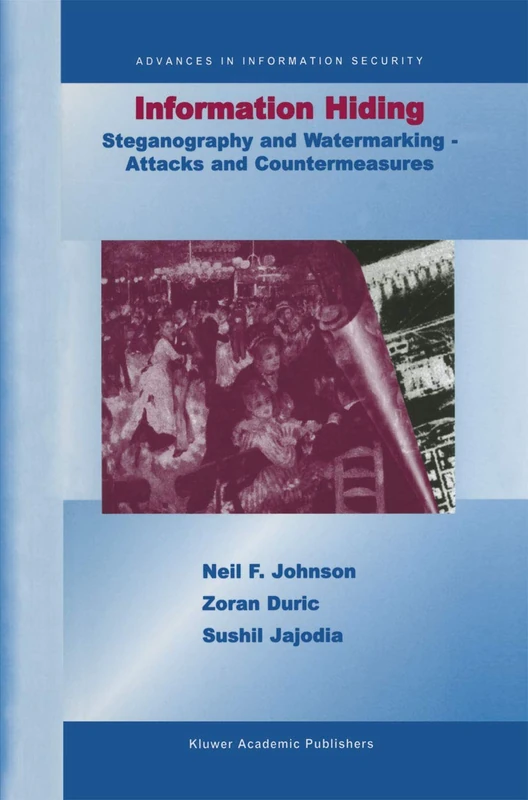 Information Hiding: Steganography and Watermarking-Attacks and Countermeasures: Steganography and Watermarking - Attacks and Countermeasures: 1 (Advances in Information Security, 1)