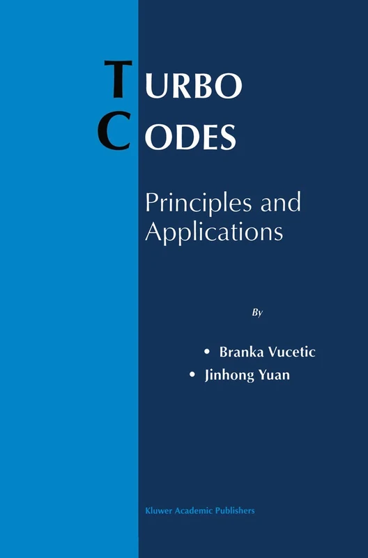 Turbo Codes: Principles and Applications: 559 (The Springer International Series in Engineering and Computer Science, 559)