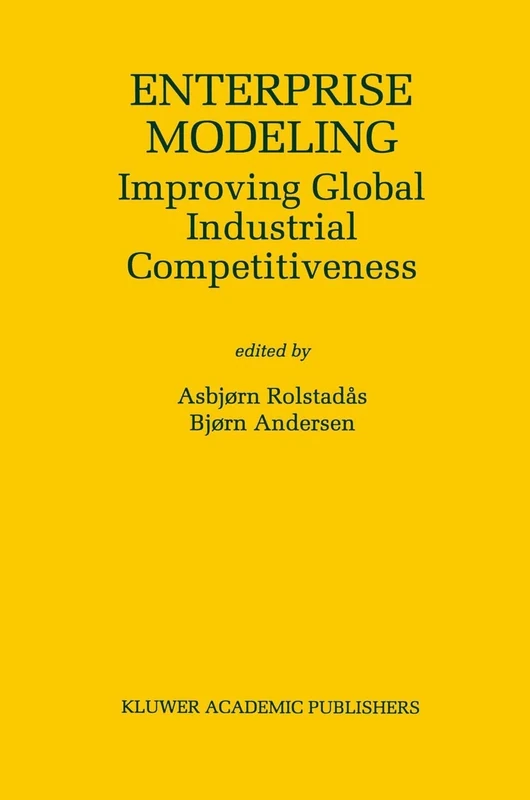 Enterprise Modeling: Improving Global Industrial Competitiveness: 560 (The Springer International Series in Engineering and Computer Science, 560)