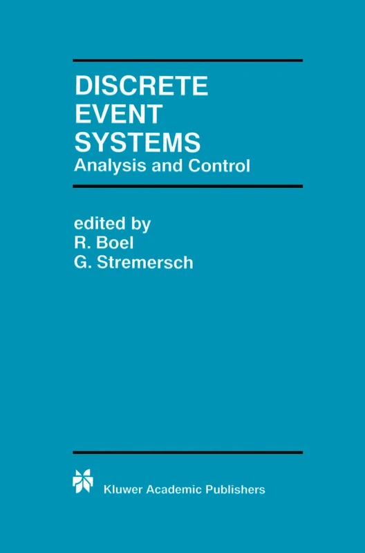 Discrete Event Systems: Analysis and Control: 569 (The Springer International Series in Engineering and Computer Science, 569)
