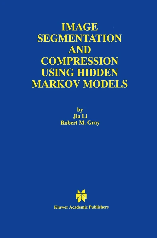 Image Segmentation and Compression Using Hidden Markov Models: 571 (The Springer International Series in Engineering and Computer Science, 571)