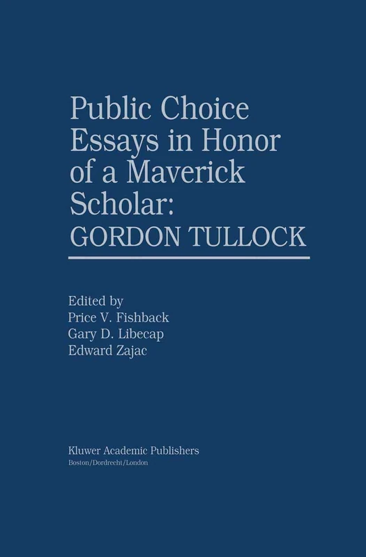 Public Choice Essays in Honor of a Maverick Scholar: Gordon Tullock - Image 1
