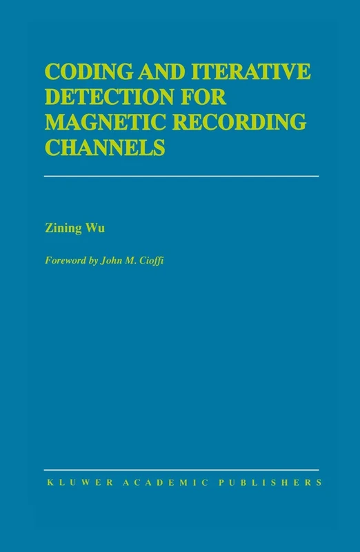 Coding and Iterative Detection for Magnetic Recording Channels: 531 (The Springer International Series in Engineering and Computer Science, 531)