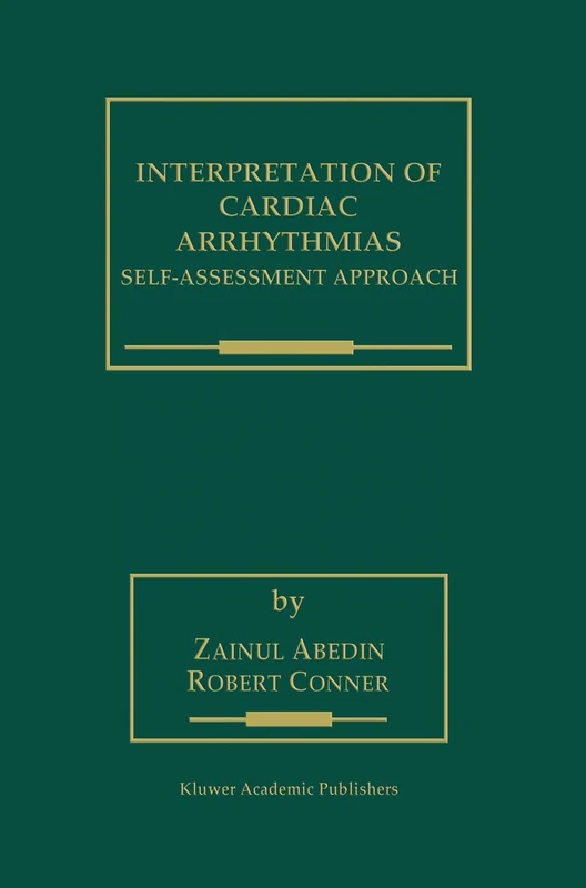 Interpretation of Cardiac Arrhythmias: Self-Assessment Approach: 220 (Developments in Cardiovascular Medicine, 220)