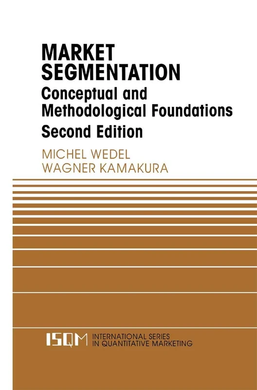 Market Segmentation: Conceptual and Methodological Foundations: 8 (International Series in Quantitative Marketing, 8)
