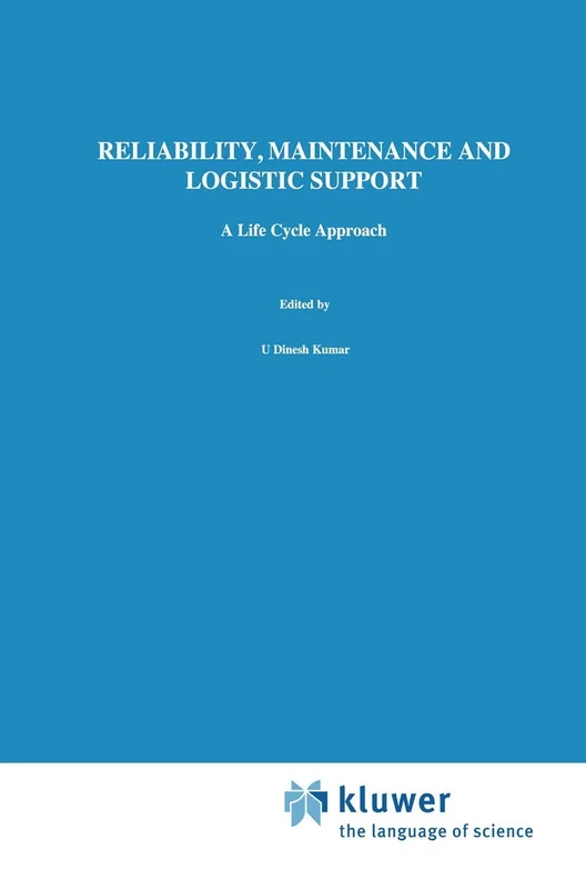 Reliability, Maintenance and Logistic Support: - A Life Cycle Approach