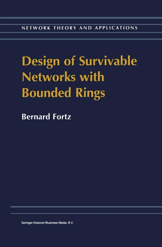 Design of Survivable Networks with Bounded Rings: 2 (Network Theory and Applications, 2)