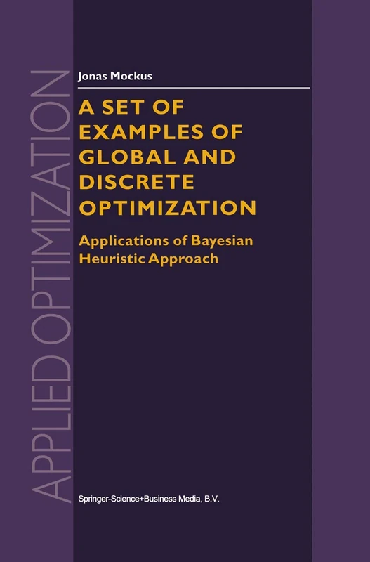 A Set of Examples of Global and Discrete Optimization: Applications of Bayesian Heuristic Approach: 41 (Applied Optimization, 41) - Image 1