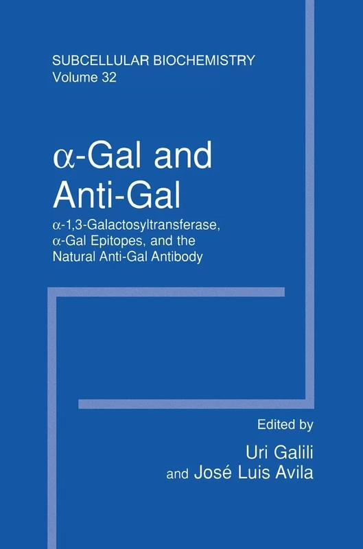 α–Gal and Anti–Gal: α1,3–Galactosyltransferase, α–Gal Epitopes, and the Natural Anti–Gal Antibody Subcellular Biochemistry: 32 - Image 1