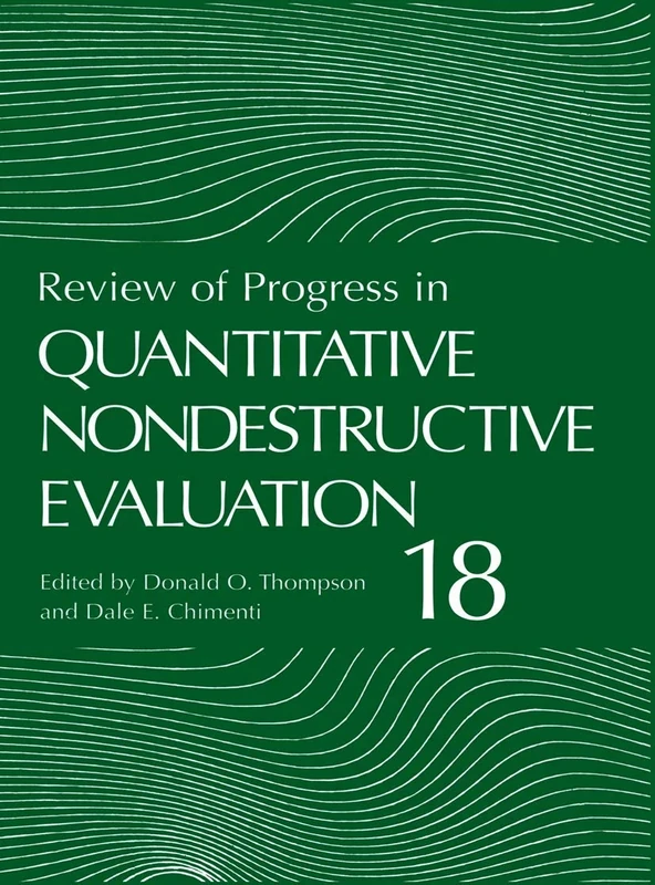 Review of Progress in Quantitative Nondestructive Evaluation: 18 A