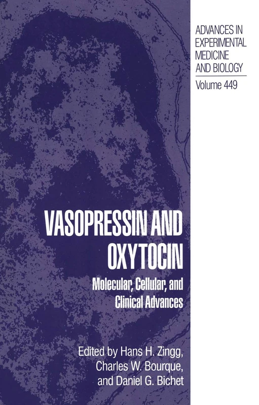 Vasopressin and Oxytocin: Molecular, Cellular, and Clinical Advances: 449 (Advances in Experimental Medicine and Biology, 449)