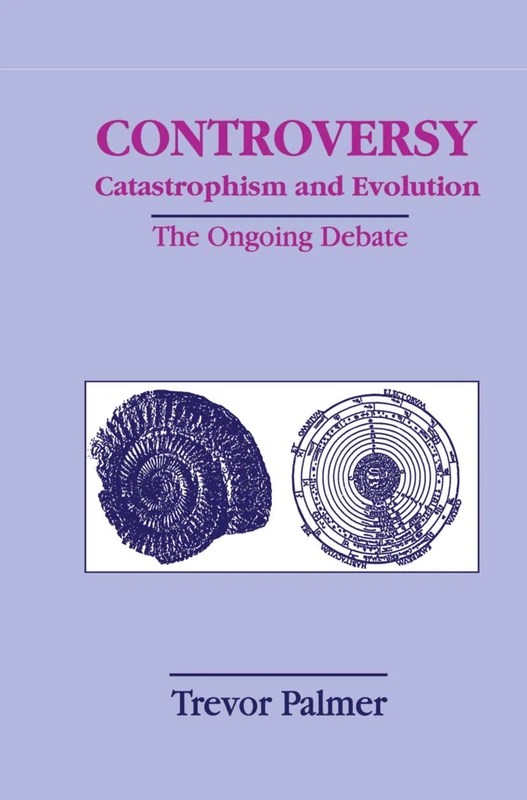 Controversy Catastrophism and Evolution: The Ongoing Debate