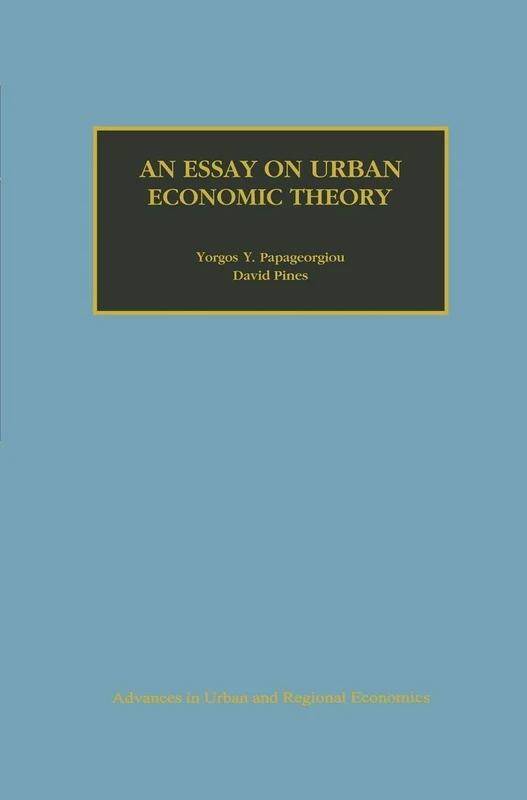 An Essay on Urban Economic Theory: 1 (Advances in Urban and Regional Economics, 1)