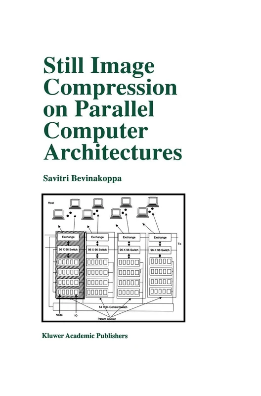 Still Image Compression on Parallel Computer Architectures: 475 (The Springer International Series in Engineering and Computer Science, 475)