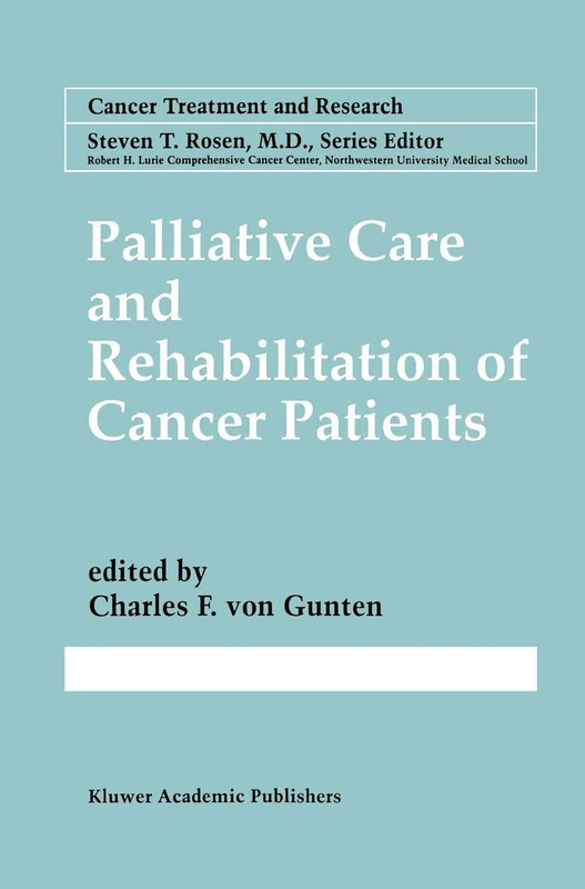 Palliative Care and Rehabilitation of Cancer Patients: 100 (Cancer Treatment and Research, 100)