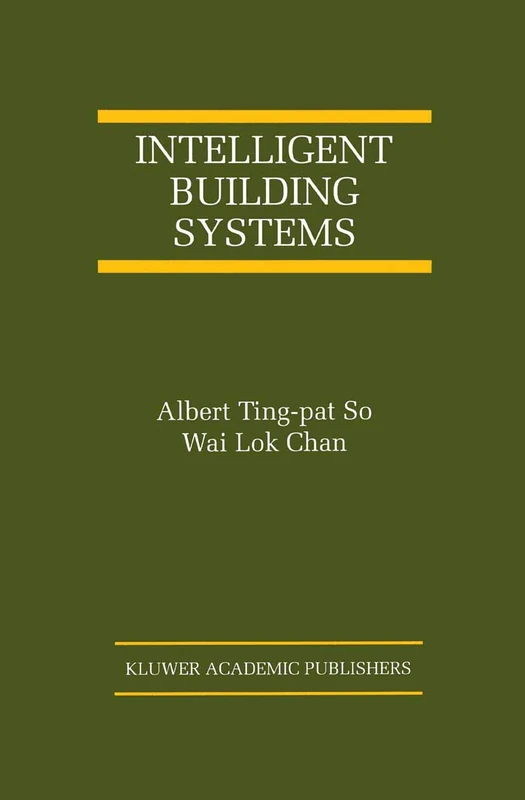 Intelligent Building Systems: 5 (The International Series on Asian Studies in Computer and Information Science, 5)