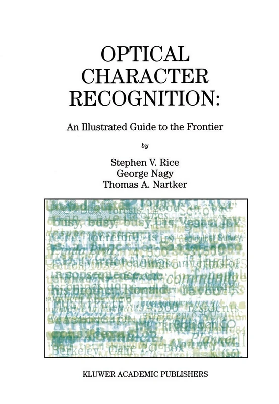 Optical Character Recognition: An Illustrated Guide to the Frontier: 502 (The Springer International Series in Engineering and Computer Science, 502)