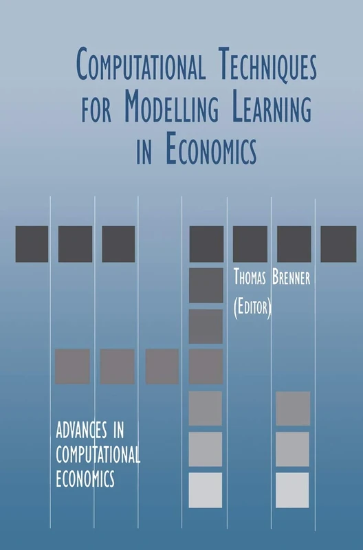 Computational Techniques for Modelling Learning in Economics: 11 (Advances in Computational Economics, 11)
