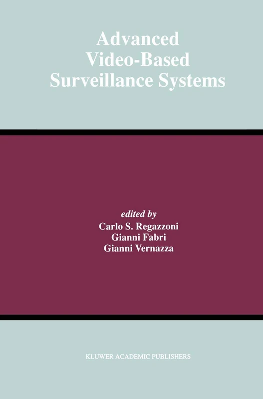 Advanced Video-Based Surveillance Systems: 488 (The Springer International Series in Engineering and Computer Science, 488)